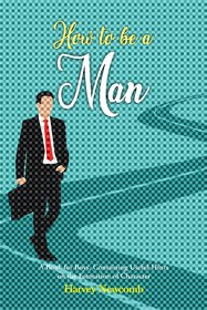 How to be a Man