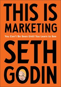 This is Marketing You Can't Be Seen Until You Learn To See by Seth Godin (Paperback, English)
