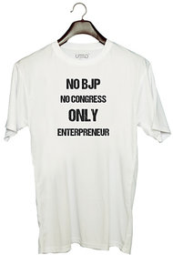 UDNAG Unisex Round Neck Graphic 'Entrepreneur | No BJP No Congress only entrepreneur' Polyester T-Shirt White