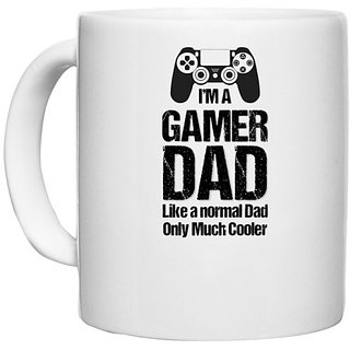 UDNAG White Ceramic Coffee / Tea Mug 'Dad | I am a gamer Dad like a normal dad much cooler' Perfect for Gifting [330ml]