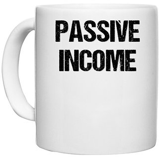 UDNAG White Ceramic Coffee / Tea Mug 'Passive Income' Perfect for Gifting [330ml]
