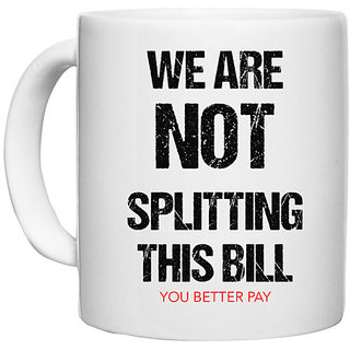 UDNAG White Ceramic Coffee / Tea Mug 'Lunch Dinner | We are not splitting this bill' Perfect for Gifting [330ml]