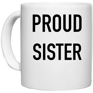 UDNAG White Ceramic Coffee / Tea Mug 'Rakshabandhan | Proud Sister' Perfect for Gifting [330ml]