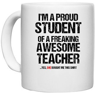 UDNAG White Ceramic Coffee / Tea Mug 'Student teacher | I am aproud student' Perfect for Gifting [330ml]