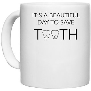 UDNAG White Ceramic Coffee / Tea Mug 'Dentist | Its a beautiful day to save tooth' Perfect for Gifting [330ml]