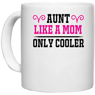 UDNAG White Ceramic Coffee / Tea Mug 'Aunt | aunt like a mom only cooler' Perfect for Gifting [330ml]