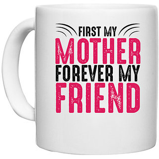 UDNAG White Ceramic Coffee / Tea Mug 'Mother | FOREVER MY FRIEND' Perfect for Gifting [330ml]