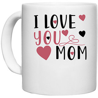 UDNAG White Ceramic Coffee / Tea Mug 'Mother | I love you mom' Perfect for Gifting [330ml]