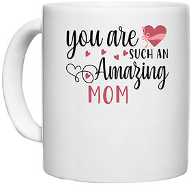 UDNAG White Ceramic Coffee / Tea Mug 'Mother | YOU ARE SUCH AN AMAZING MOM' Perfect for Gifting [330ml]