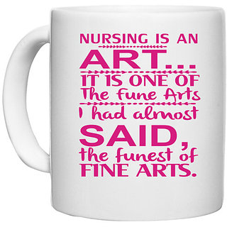 UDNAG White Ceramic Coffee / Tea Mug 'Nurse | Nursing is an art' Perfect for Gifting [330ml]