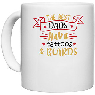 UDNAG White Ceramic Coffee / Tea Mug 'Dad | The best dads have tattoos & beards' Perfect for Gifting [330ml]