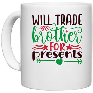 UDNAG White Ceramic Coffee / Tea Mug 'Brother | will trade brother for present' Perfect for Gifting [330ml]