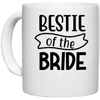 UDNAG White Ceramic Coffee / Tea Mug 'Bride | Bestie of the bride' Perfect for Gifting [330ml]