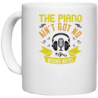 UDNAG White Ceramic Coffee / Tea Mug 'Piano | The piano aint got no wrong notes' Perfect for Gifting [330ml]