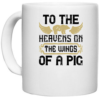 UDNAG White Ceramic Coffee / Tea Mug 'Pig | To the heavens on the wings of a pig' Perfect for Gifting [330ml]