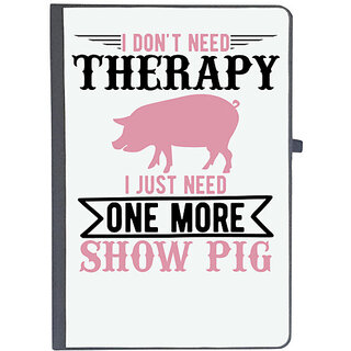 UDNAG Ruled Notebook Diary 'Pig | i don't need therapy i just need one more show more', [A5 80Pages 80GSM]