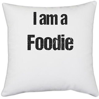 UDNAG White Polyester 'Foodie | I am a Foodie' Pillow Cover [16 Inch X 16 Inch]