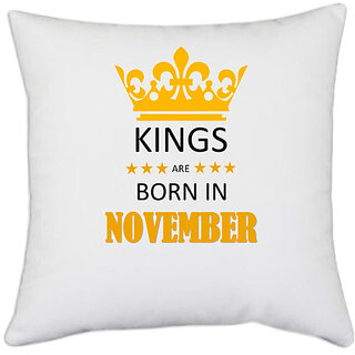 UDNAG White Polyester 'Birthday | Kings are born in November' Pillow Cover [16 Inch X 16 Inch]