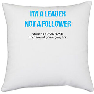 UDNAG White Polyester 'Leader | I am a leader not a follower' Pillow Cover [16 Inch X 16 Inch]