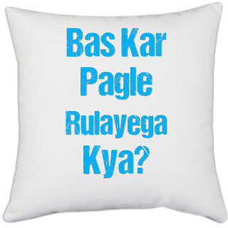UDNAG White Polyester 'Best Friend | Bas kar pagle rulayega kya' Pillow Cover [16 Inch X 16 Inch]
