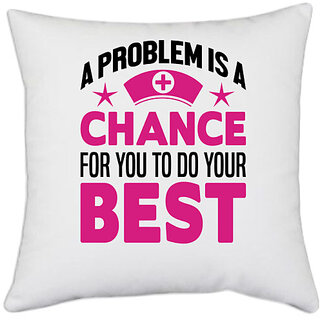 UDNAG White Polyester 'Nurse | Problem chance to do your best' Pillow Cover [16 Inch X 16 Inch]