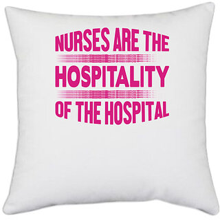 UDNAG White Polyester 'Nurse | Are the Hospitality of the hospital' Pillow Cover [16 Inch X 16 Inch]