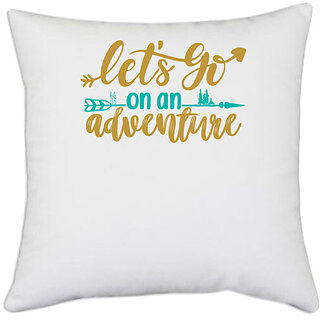 UDNAG White Polyester 'Adventure | Let's go on the adventure' Pillow Cover [16 Inch X 16 Inch]