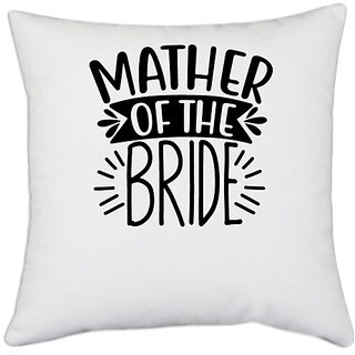 UDNAG White Polyester 'Mother | Mother of the Bridee' Pillow Cover [16 Inch X 16 Inch]