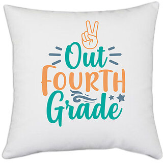 UDNAG White Polyester 'School | Peace Out Fourth Grade 2' Pillow Cover [16 Inch X 16 Inch]