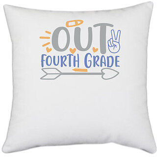UDNAG White Polyester 'School | peace out fourth grade' Pillow Cover [16 Inch X 16 Inch]