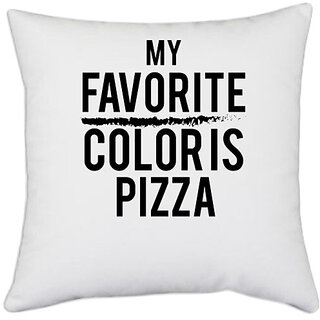 UDNAG White Polyester 'Pizza | my favorite color is pizza' Pillow Cover [16 Inch X 16 Inch]