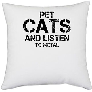 UDNAG White Polyester 'Cat | PET CATS AND LISTEN TO METAL-2' Pillow Cover [16 Inch X 16 Inch]