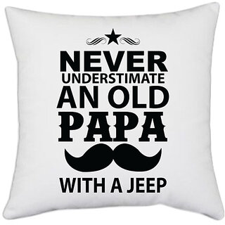 UDNAG White Polyester 'Father | Never Understimate and old papa' Pillow Cover [16 Inch X 16 Inch]