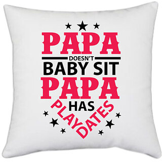 UDNAG White Polyester 'Father | Papa Doesn't baby sit papa' Pillow Cover [16 Inch X 16 Inch]