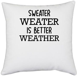 UDNAG White Polyester 'Winter | SWEATER WEATER IS BETTER WEATHER' Pillow Cover [16 Inch X 16 Inch]