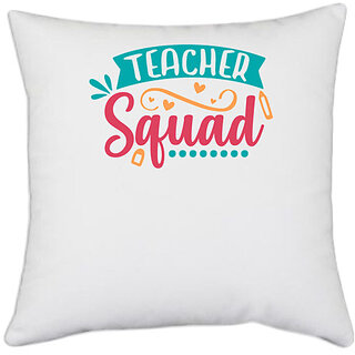 UDNAG White Polyester 'Teacher | teacher squad' Pillow Cover [16 Inch X 16 Inch]