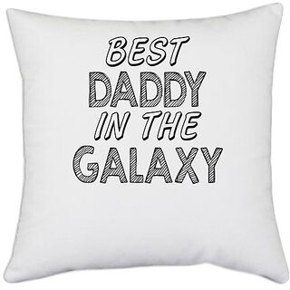 UDNAG White Polyester 'Father | best daddy in the galaxy' Pillow Cover [16 Inch X 16 Inch]