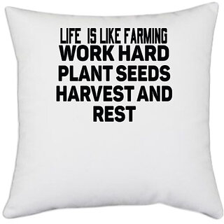 UDNAG White Polyester 'Life, farming | life is like farming work hard' Pillow Cover [16 Inch X 16 Inch]