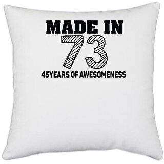 UDNAG White Polyester 'Awesomeness | made in 73 45 years of awesomeness' Pillow Cover [16 Inch X 16 Inch]
