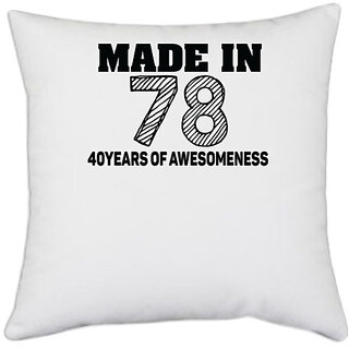 UDNAG White Polyester 'Awesomeness | made in 78 40 years of awesomeness' Pillow Cover [16 Inch X 16 Inch]