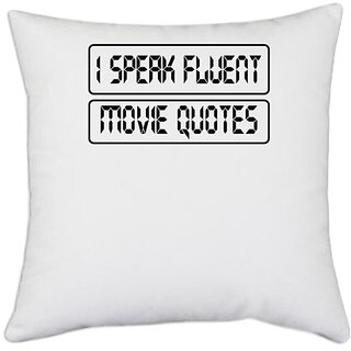 UDNAG White Polyester 'Movie Quotes | i speak fluent movie quotes' Pillow Cover [16 Inch X 16 Inch]