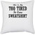 UDNAG White Polyester 'Shirt | THIS IS MY TOO TIRED TO CARE SWEATSHIRT' Pillow Cover [16 Inch X 16 Inch]