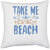 UDNAG White Polyester 'Beach | Take me to the beach' Pillow Cover [16 Inch X 16 Inch]