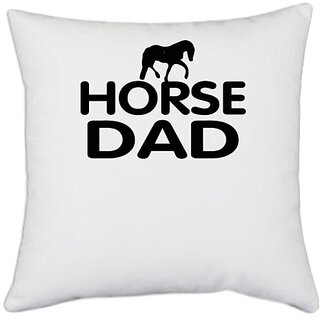 UDNAG White Polyester 'Father | horse dad' Pillow Cover [16 Inch X 16 Inch]