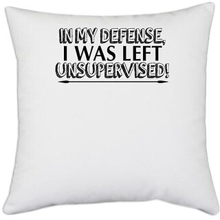 UDNAG White Polyester '| in my defense i was left' Pillow Cover [16 Inch X 16 Inch]