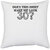 UDNAG White Polyester 'Shirt | does this shirt make me look 30' Pillow Cover [16 Inch X 16 Inch]