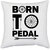 UDNAG White Polyester 'Pedal | Born to Pedal' Pillow Cover [16 Inch X 16 Inch]
