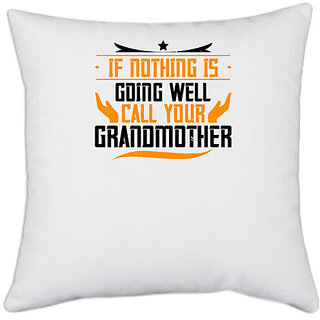 UDNAG White Polyester 'Grand Mother | If nothing is going well' Pillow Cover [16 Inch X 16 Inch]