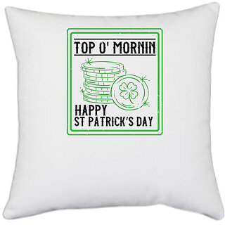 UDNAG White Polyester 'Patricks Day | top o' mornin happy st patricks day' Pillow Cover [16 Inch X 16 Inch]