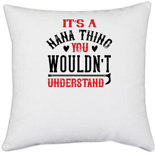 UDNAG White Polyester 'Nana | its a nana thing you wouldnt underatand' Pillow Cover [16 Inch X 16 Inch]